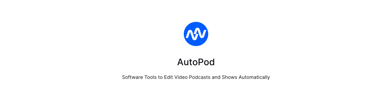 AutoPod Video Editing showing Video Editing - Automatic Video Podcast Editing Made Easy